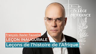 Leçons de l'histoire de l'Afrique - François-Xavier Fauvelle