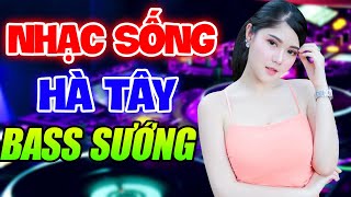 LK Nhạc Sống Hà Tây Trữ Tình Remix Hay Nhất 2020 - Nhạc Trữ Tình Remix Bass Căng Số 1 Việt nam