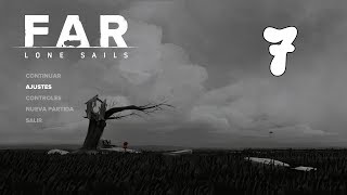 FAR: LONE SAILS! Capitulo 7!