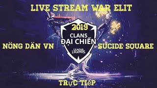 [ Truc tiep ] Live Stream War Elit - COC Clan | Nông Dân VN VS clan Sucide Square - mới nhất 2019