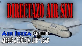 IBIZA - MADRID EN AIRBUS A320 (Vuelo y prevuelo en P3D conectados a IVAO)