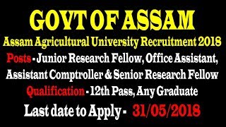 Assam Agricultural University Recruitment 2018 ll Last Date to Apply - 31\05\2018