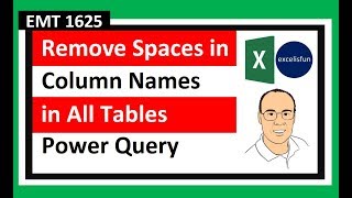 Remove Spaces From Column Names in All Tables Automatically in Power Query - EMT 1625