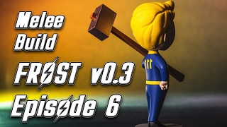 Episode 6 - Fallout 4 FROST v0.3 - Melee Build