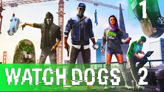 Прохождение Watch Dogs 2 — Часть 1: DeadSec