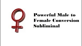 Powerful Male to Female Conversion Subliminal