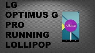 LG OPTIMUS G PRO LOLLIPOP (ANDROID 5.0)