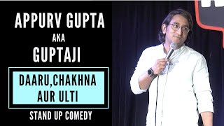 Daaru, Chakhna aur Ulti -  Stand Up Comedy by Appurv Gupta aka GuptaJi