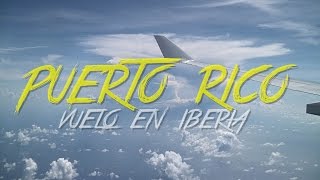 ?? VUELO EN IBERIA - MADRID - SAN JUAN - PUERTO RICO #1 - 2016 - Vlog, Turismo, Documental