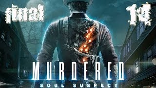Прохождение Murdered:Soul Suspect - часть 14:Упокоение (Финал)
