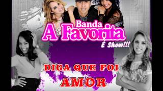 Banda A favorita Diga que foi Amor