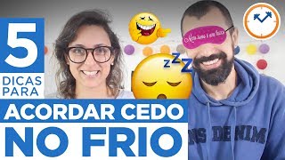 ? 5 DICAS PARA ACORDAR CEDO NO FRIO ⛄ | Saúde na Rotina