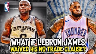 What If Lebron James Waived His No Trade-Clause
