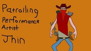 Patrolling Performance Artist Jhin
