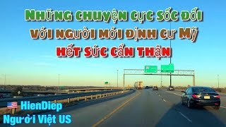 Những chuyện cực sốc đối với người mới định cư Mỹ hết sức cẩn thận | HienDiep