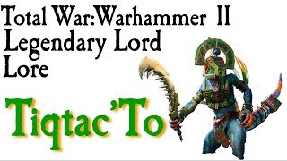 Tiqtac'To Lore Total War: Warhammer 2*