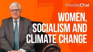 Fireside Chat Ep. 70 — Women, Socialism, and Climate Change