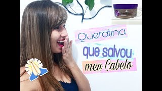 QUERATINA QUE SALVOU MEU CABELO!! Tratamento Capilar.