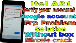 Itel A21 Verify your account Google Account Frp Problem Solution Without box Mircale crack
