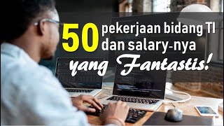 Inilah pekerjaan-pekerjaan di Bidang TI dan Gajinya yang Fantastis!