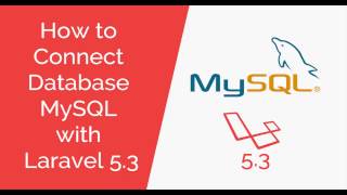 How to Connect Database MySQL with Laravel 5.3