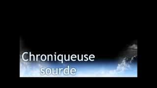 Intro : Chroniqueuse sourde