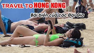 DU LỊCH HỒNG KONG | Khám phá bãi biển dành cho Đại Gia và giới nhà giàu
