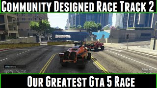 Community Designed Race Track 2 Our Greatest Gta 5 Race