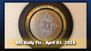 DIS Daily Fix | Your Disney News for 04/03/18