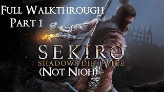 Sekiro: Shadows Die Twice FULL WALKTHROUGH Episode 1 - Not Nioh!