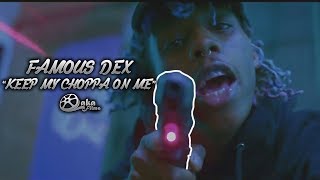 Famous Dex - "Keep My Choppa On Me" | Directed by @lakafilms