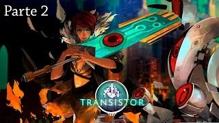Transistor Walkthrough Parte 2 - Español (PC Gameplay)