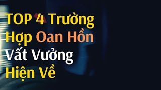 Top 4 trường hợp oan hồn vất vưởng hiện về | TOP 4 Horror Ghost Caught on Camera IS REAL