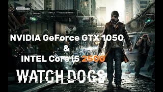 Watch Dogs. FPS Test Nvidia GeForce GTX 1050 & Intel Core i5 2500