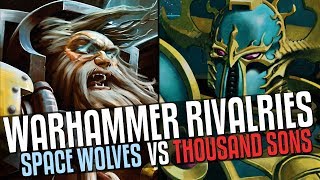 40k Rivalries: Space Wolves Vs Thousand Sons #2