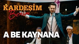 Kardeşim Benim | Murat Boz - A Be Kaynana