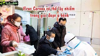 Virus Corano nCoV có thể lây nhiễm trong giai đoạn ủ bệnh | ? Vũ Phong MTL ?