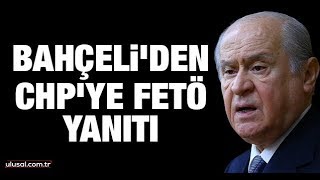 Bahçeli'den CHP'ye FETÖ yanıtı