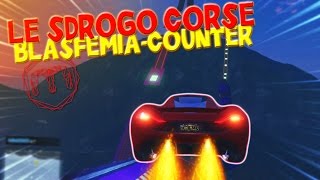 IL "BLASFEMIA-COUNTER" | SDROGO CORSE [GTA V]