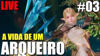 A VIDA DE UM ARQUEIRO (LIVE#03) LINEAGE 2 REVOLUTION