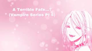 A Terrible Fate...? (Vampire Series Pt 4) (F4A)