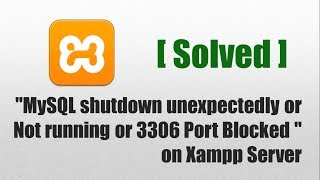 How to Solve "MySQL shutdown unexpectedly or Not running or 3306 Port Blocked " on Xampp Server