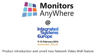 Monitors AnyWhere at ISE2016 - Unveils the new Network Video Wall capability