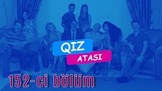 Qız atası - Gəlin maşını (152-ci bölüm)