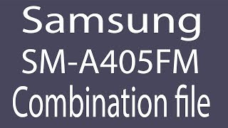 Download Samsung SM-A405FM Combination File | Firmware | Flash File