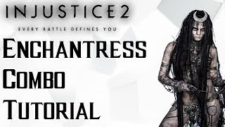 Injustice 2: Enchantress Combo Guide