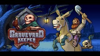 НАКОНЕЦ ВЫШЛА! :D Graveyard Keeper