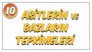 10.Sınıf Kimya | Asitlerin ve Bazların Tepkimeleri