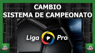 Liga Pro 2020 cambio del sistema de campeonato
