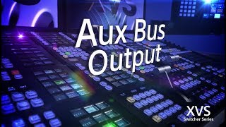 XVS Series Training Video (Aux Bus Output)